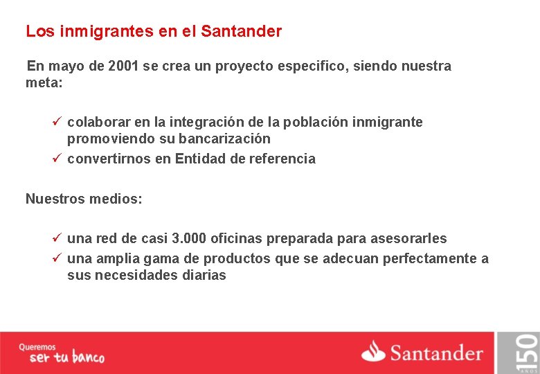 Los inmigrantes en el Santander En mayo de 2001 se crea un proyecto especifico,
