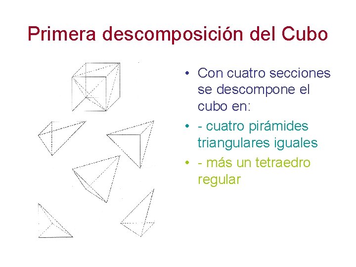 Primera descomposición del Cubo • Con cuatro secciones se descompone el cubo en: •