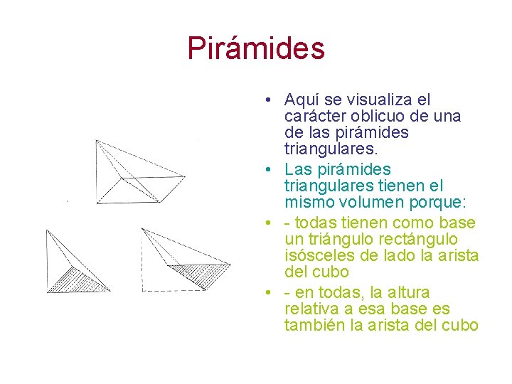 Pirámides • Aquí se visualiza el carácter oblicuo de una de las pirámides triangulares.