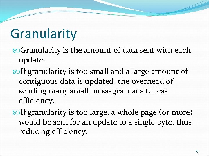 Granularity is the amount of data sent with each update. If granularity is too