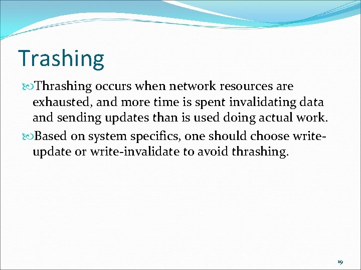 Trashing Thrashing occurs when network resources are exhausted, and more time is spent invalidating