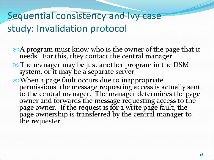 Sequential consistency and Ivy case study: Invalidation protocol A program must know who is