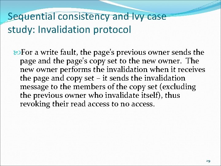 Sequential consistency and Ivy case study: Invalidation protocol For a write fault, the page’s
