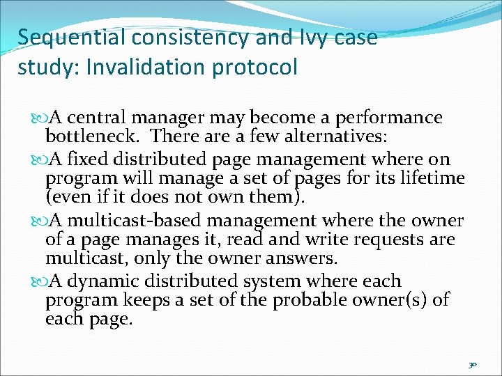 Sequential consistency and Ivy case study: Invalidation protocol A central manager may become a