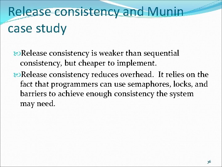Release consistency and Munin case study Release consistency is weaker than sequential consistency, but