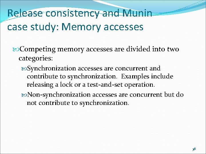Release consistency and Munin case study: Memory accesses Competing memory accesses are divided into