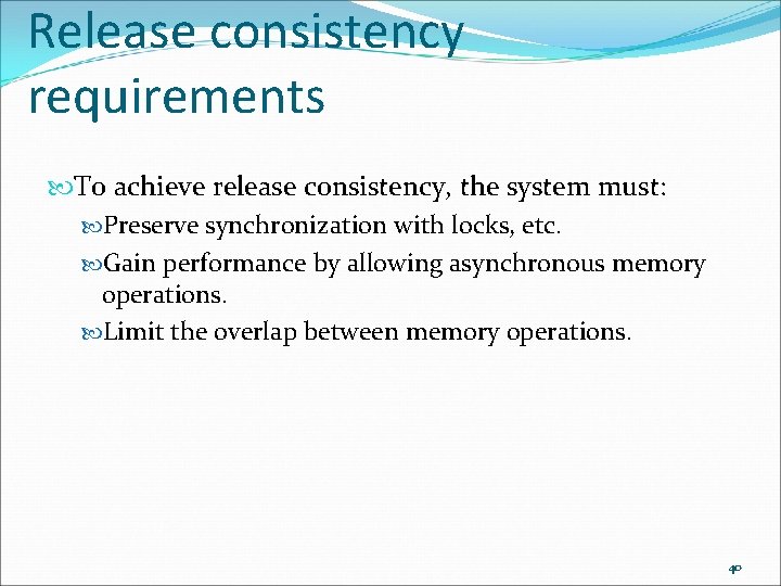 Release consistency requirements To achieve release consistency, the system must: Preserve synchronization with locks,