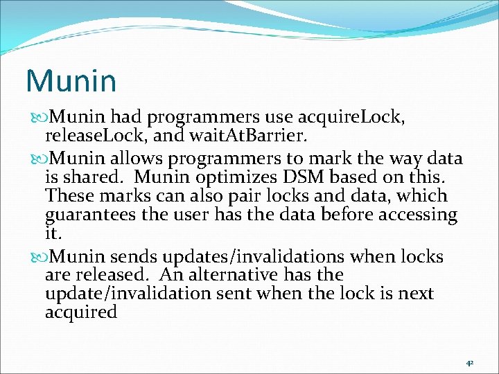Munin had programmers use acquire. Lock, release. Lock, and wait. At. Barrier. Munin allows