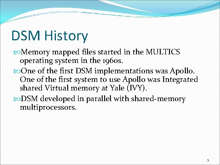 DSM History Memory mapped files started in the MULTICS operating system in the 1960