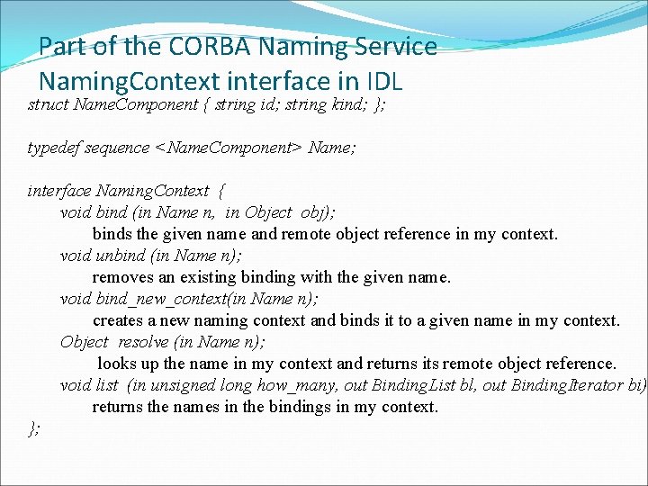 Part of the CORBA Naming Service Naming. Context interface in IDL struct Name. Component