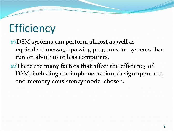 Efficiency DSM systems can perform almost as well as equivalent message-passing programs for systems