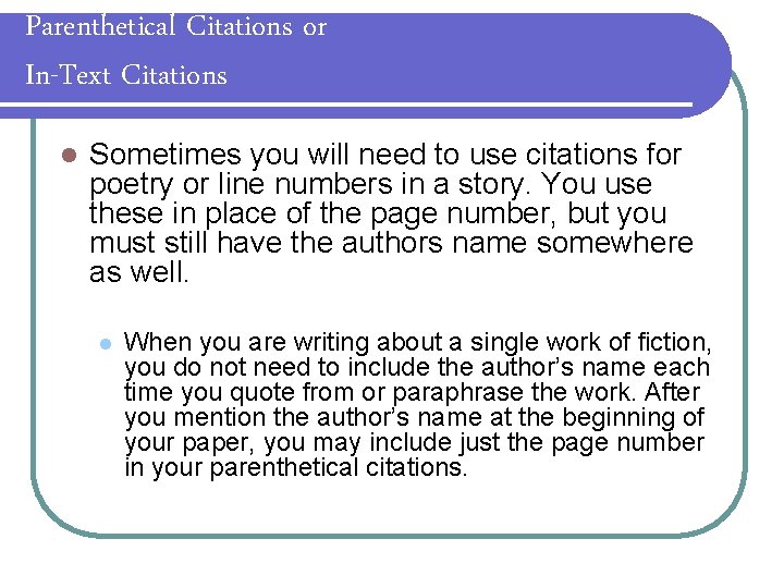 Parenthetical Citations or In-Text Citations l Sometimes you will need to use citations for