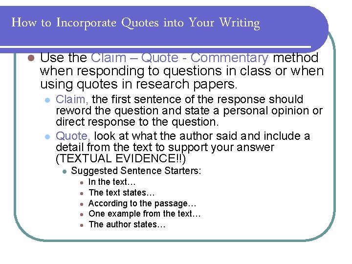 How to Incorporate Quotes into Your Writing l Use the Claim – Quote -