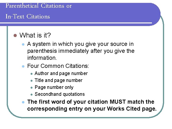 Parenthetical Citations or In-Text Citations l What is it? l l A system in