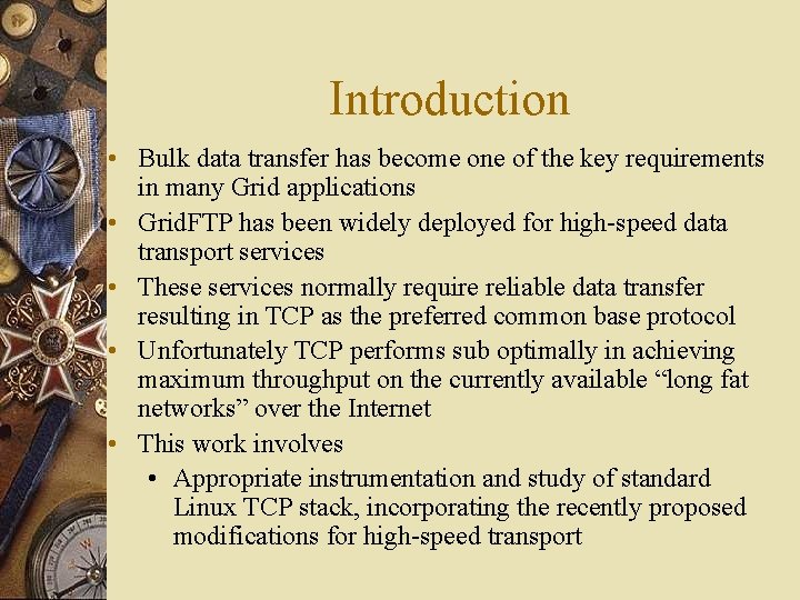 Introduction • Bulk data transfer has become one of the key requirements in many