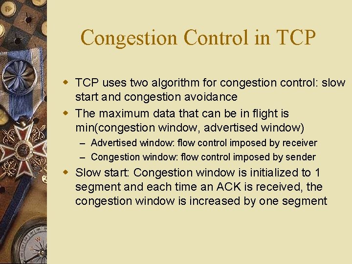 Congestion Control in TCP w TCP uses two algorithm for congestion control: slow start