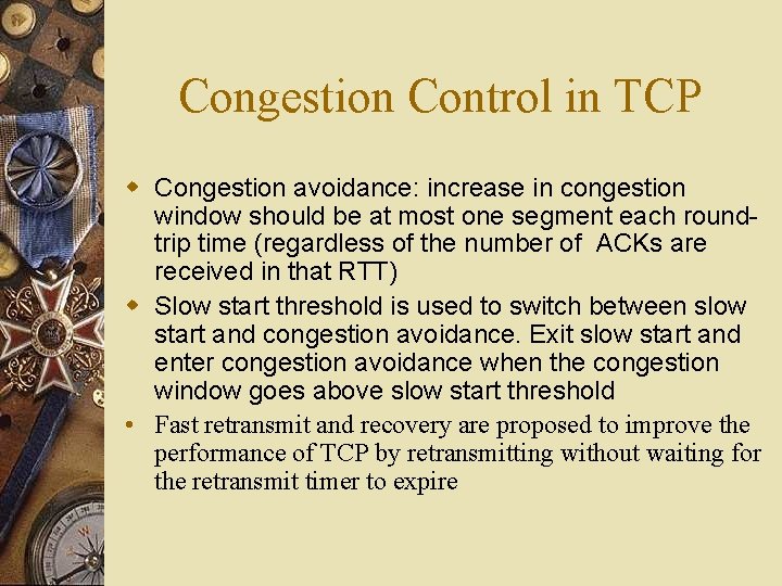Congestion Control in TCP w Congestion avoidance: increase in congestion window should be at