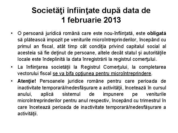 Societăţi înfiinţate după data de 1 februarie 2013 • O persoană juridică română care