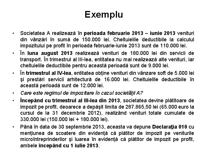 Exemplu • • • Societatea A realizează în perioada februarie 2013 – iunie 2013