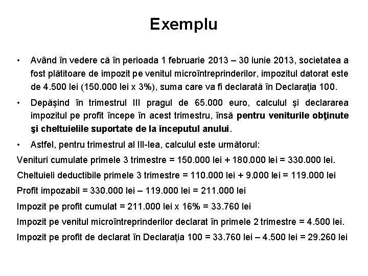 Exemplu • Având în vedere că în perioada 1 februarie 2013 – 30 iunie