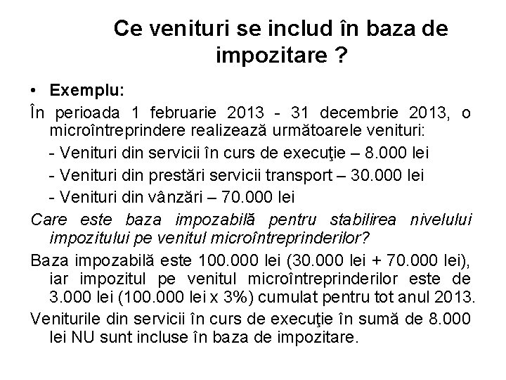 Ce venituri se includ în baza de impozitare ? • Exemplu: În perioada 1