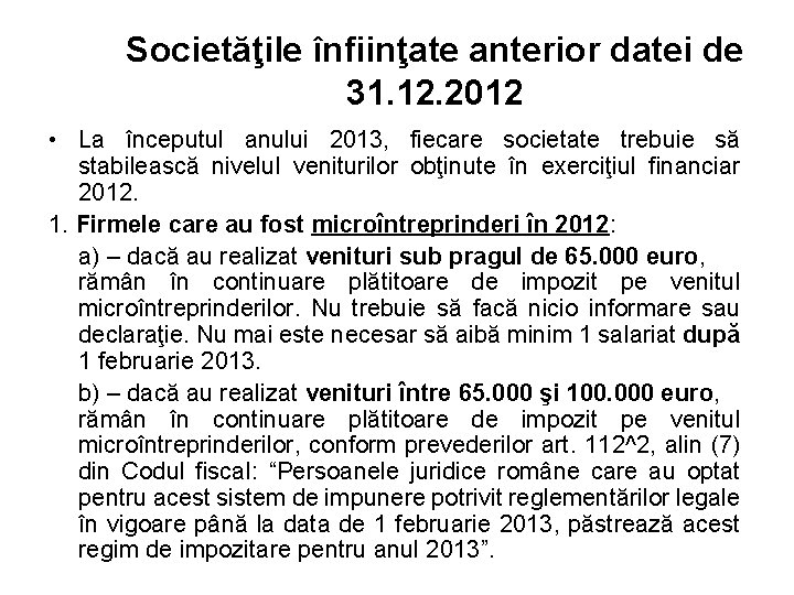 Societăţile înfiinţate anterior datei de 31. 12. 2012 • La începutul anului 2013, fiecare