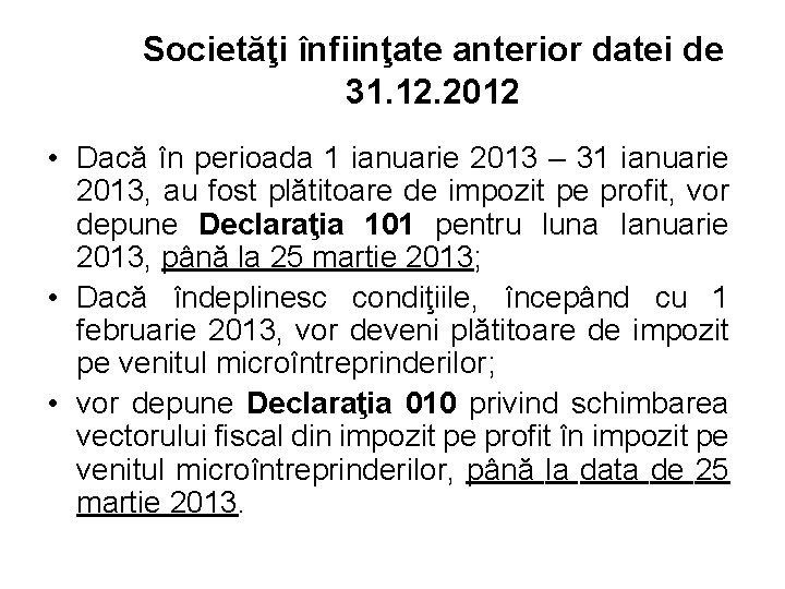 Societăţi înfiinţate anterior datei de 31. 12. 2012 • Dacă în perioada 1 ianuarie