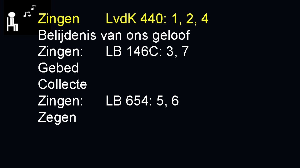 Zingen Lvd. K 440: 1, 2, 4 Belijdenis van ons geloof Zingen: LB 146