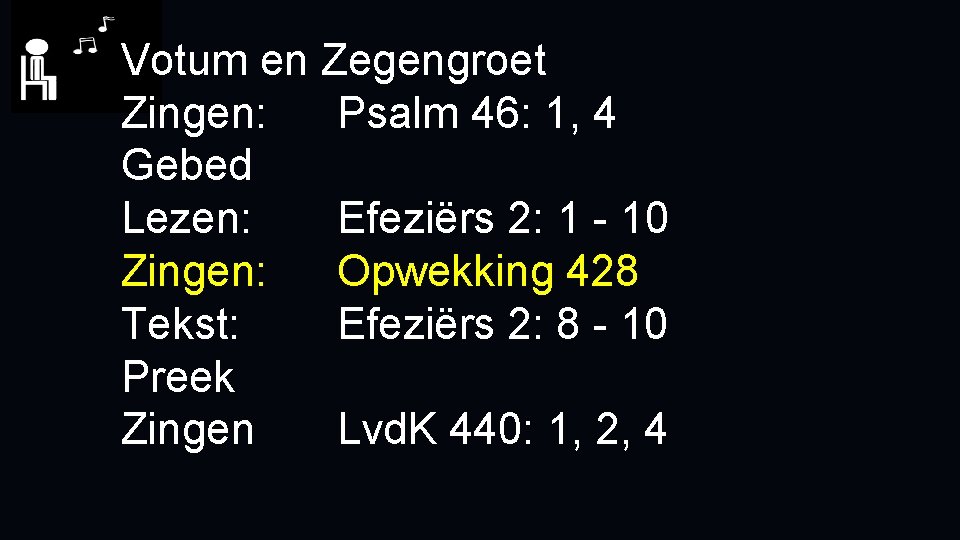 Votum en Zegengroet Zingen: Psalm 46: 1, 4 Gebed Lezen: Efeziërs 2: 1 -