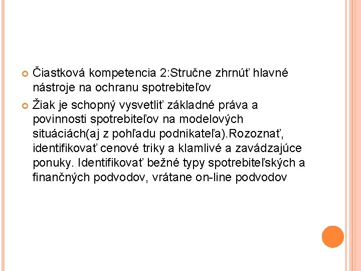 Čiastková kompetencia 2: Stručne zhrnúť hlavné nástroje na ochranu spotrebiteľov Žiak je schopný vysvetliť