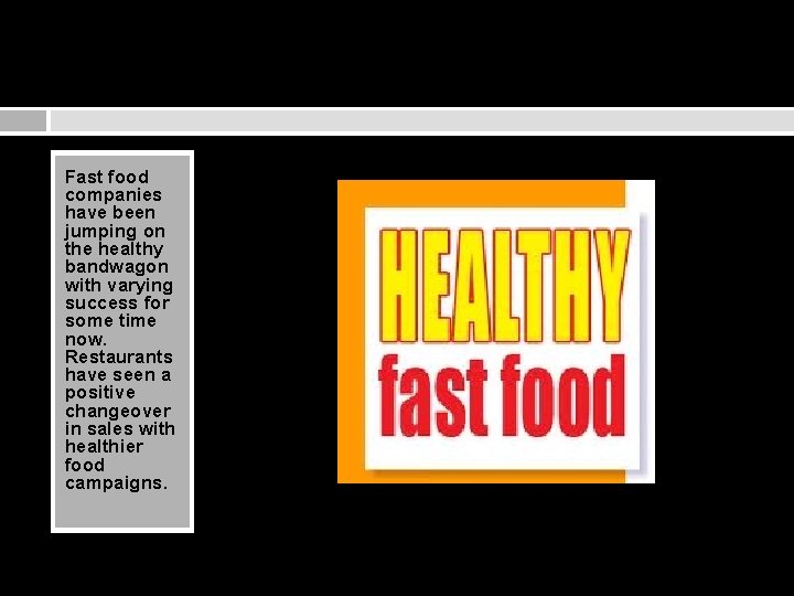 Fast food companies have been jumping on the healthy bandwagon with varying success for
