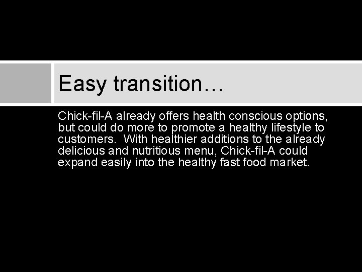 Easy transition… Chick-fil-A already offers health conscious options, but could do more to promote