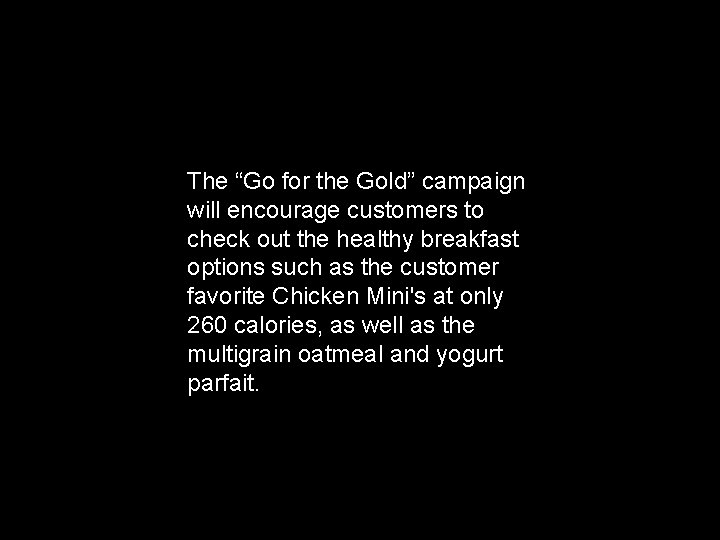 The “Go for the Gold” campaign will encourage customers to check out the healthy
