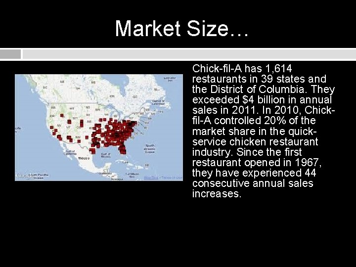 Market Size… Chick-fil-A has 1, 614 restaurants in 39 states and the District of