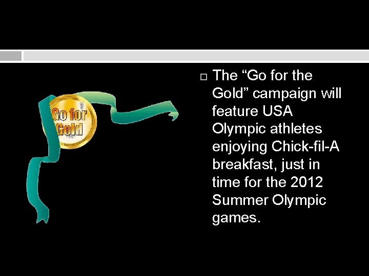  The “Go for the Gold” campaign will feature USA Olympic athletes enjoying Chick-fil-A