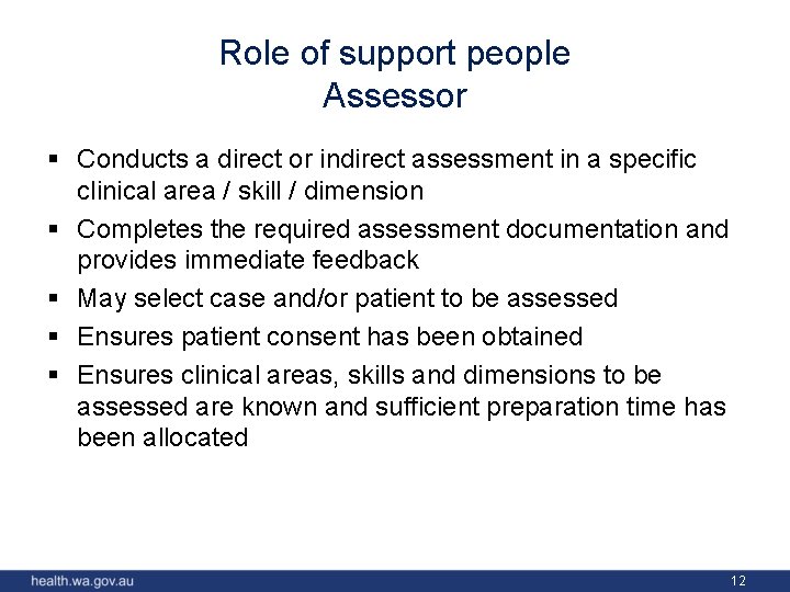 Role of support people Assessor § Conducts a direct or indirect assessment in a