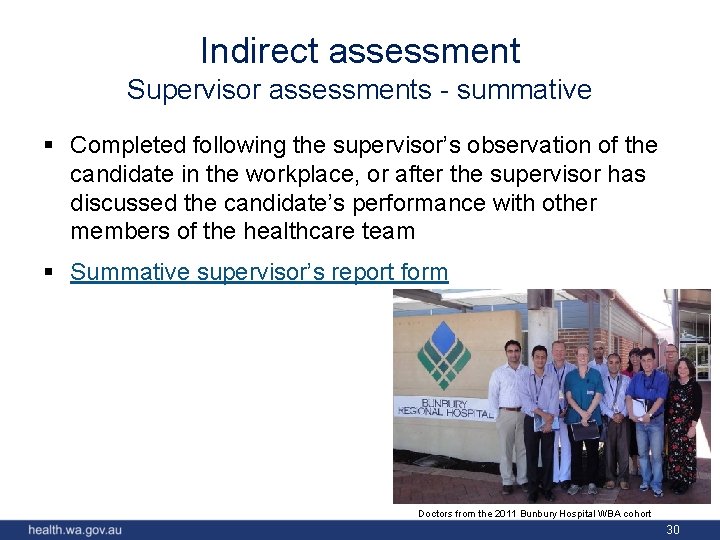 Indirect assessment Supervisor assessments - summative § Completed following the supervisor’s observation of the