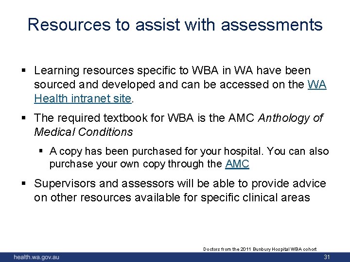 Resources to assist with assessments § Learning resources specific to WBA in WA have