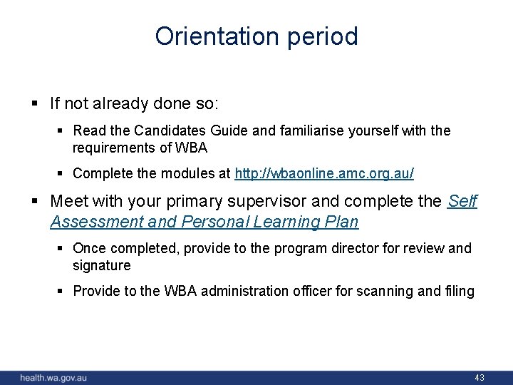 Orientation period § If not already done so: § Read the Candidates Guide and