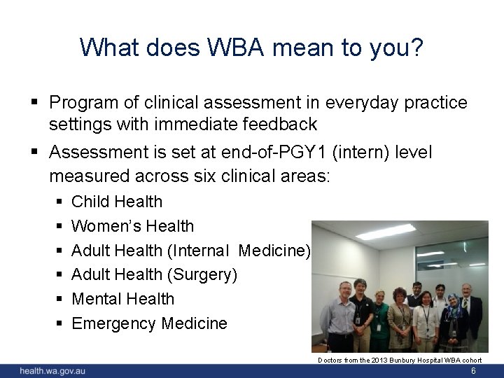 What does WBA mean to you? § Program of clinical assessment in everyday practice