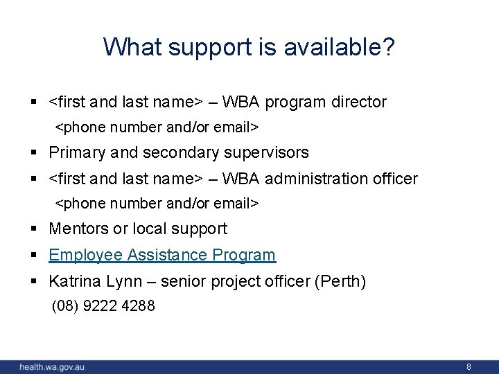 What support is available? § <first and last name> – WBA program director <phone