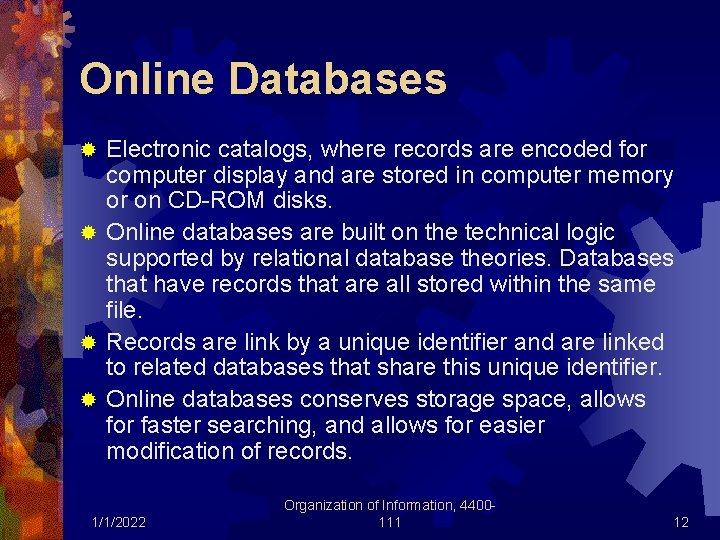 Online Databases Electronic catalogs, where records are encoded for computer display and are stored