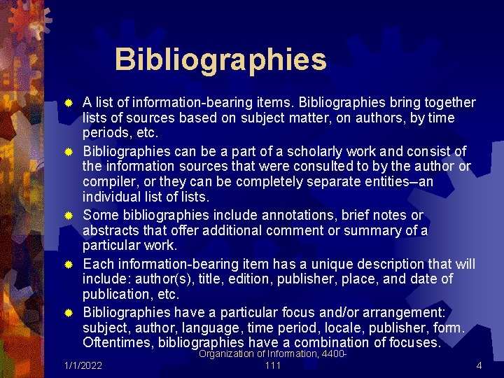 Bibliographies ® ® ® A list of information-bearing items. Bibliographies bring together lists of