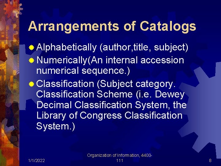 Arrangements of Catalogs ® Alphabetically (author, title, subject) ® Numerically(An internal accession numerical sequence.