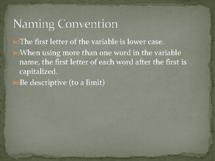 Naming Convention The first letter of the variable is lower case. When using more Naming Convention The first letter of the variable is lower case. When using more