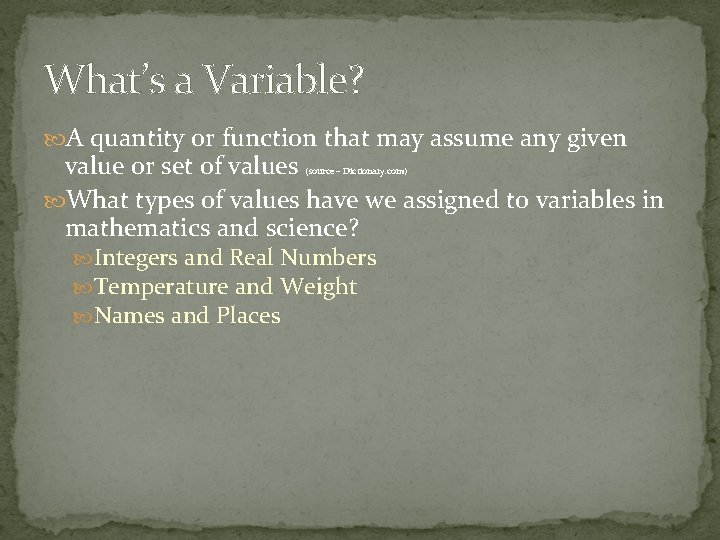 What’s a Variable? A quantity or function that may assume any given value or What’s a Variable? A quantity or function that may assume any given value or