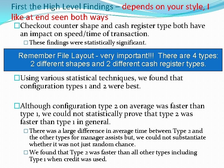 First the High Level Findings – depends on your style, I like at end
