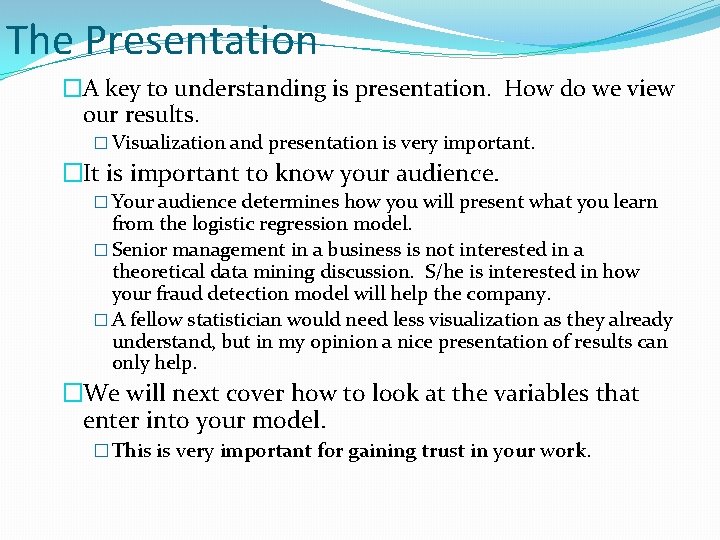 The Presentation �A key to understanding is presentation. How do we view our results.