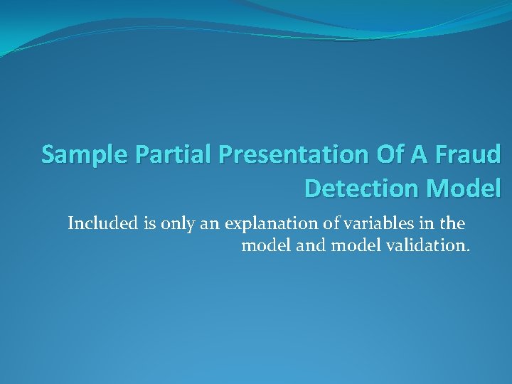 Sample Partial Presentation Of A Fraud Detection Model Included is only an explanation of