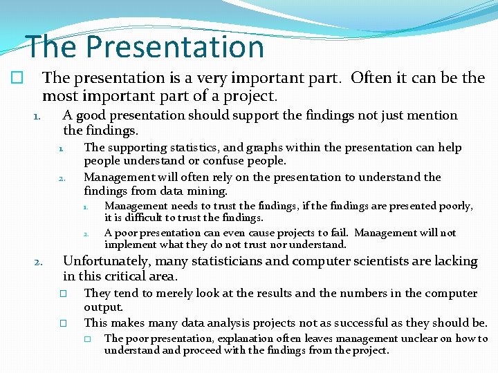 The Presentation The presentation is a very important part. Often it can be the